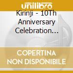Kirinji - 10Th Anniversary Celebration 1998-2008 cd musicale di Kirinji