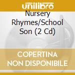Nursery Rhymes/School Son (2 Cd) cd