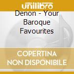 Denon - Your Baroque Favourites cd
