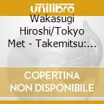 Wakasugi Hiroshi/Tokyo Met - Takemitsu: Visions/November Steps/Requiem/Far Calls. Coming. Far! cd