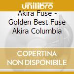 Akira Fuse - Golden Best Fuse Akira Columbia cd