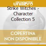 Strike Witches - Character Collection 5 cd