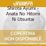 Shirota Ayumi - Anata No Hitomi Ni Utsuritai cd