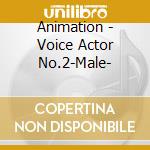 Animation - Voice Actor No.2-Male- cd