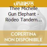 Thee Michelle Gun Elephant - Rodeo Tandem Beat Specter cd
