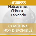 Matsuyama, Chiharu - Tabidachi cd