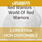 Red Warriors - World Of Red Warriors cd
