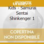 Kids - Samurai Sentai Shinkenger 1 cd