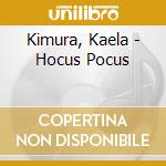 Kimura, Kaela - Hocus Pocus cd