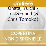 Ohata, Yuichi - Lost&Found (& Chris Tomoko) cd
