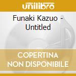 Funaki Kazuo - Untitled cd musicale di Funaki Kazuo