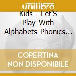 Kids - Let'S Play With Alphabets-Phonics De Asobou- cd