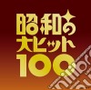 Shouwa No Dai Hit 100 / Various cd