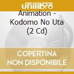 Animation - Kodomo No Uta (2 Cd) cd