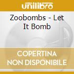 Zoobombs - Let It Bomb cd