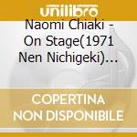 Naomi Chiaki - On Stage(1971 Nen Nichigeki) (2 Cd) cd