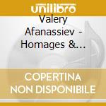 Valery Afanassiev - Homages & Ecstasies cd musicale di Valery Afanassiev