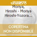 Moriya, Hiroshi - Moriya Hiroshi-Yozora No Fue- cd