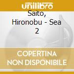 Saito, Hironobu - Sea 2 cd