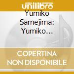 Yumiko Samejima: Yumiko Samejima Ga Utau, Nihon No Uta, Sekai No Uta 100 (5 Cd+Dvd) cd