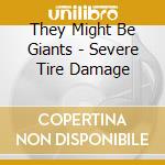 They Might Be Giants - Severe Tire Damage cd musicale di They Might Be Giants