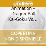 Animation - Dragon Ball Kai-Goku Vs Freeza- cd