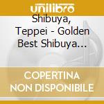 Shibuya, Teppei - Golden Best Shibuya Teppei cd
