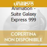 Animation - Suite Galaxy Express 999 cd