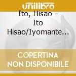 Ito, Hisao - Ito Hisao/Iyomante No Yoru cd