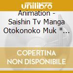 Animation - Saishin Tv Manga Otokonoko Muk * E cd musicale di Animation