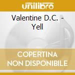 Valentine D.C. - Yell cd musicale