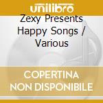 Zexy Presents Happy Songs / Various cd