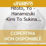 Hitoto, Yo - Hanamizuki -Kimi To Sukina Hito Ga Hyakunen Tsuzuki Masuyouni- cd