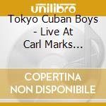 Tokyo Cuban Boys - Live At Carl Marks Theatre cd