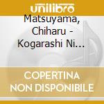 Matsuyama, Chiharu - Kogarashi Ni Dakarete cd