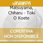 Matsuyama, Chiharu - Toki O Koete cd