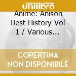 Anime: Anison Best History Vol 1 / Various (2 Cd) cd