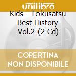 Kids - Tokusatsu Best History Vol.2 (2 Cd) cd