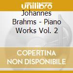 Johannes Brahms - Piano Works Vol. 2 cd