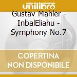 Gustav Mahler - InbalEliahu - Symphony No.7 cd