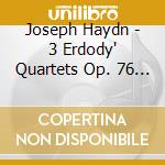 Joseph Haydn - 3 Erdody' Quartets Op. 76 No.1. No.2 'Fifths' & No.3 'Emperor' cd