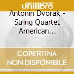 Antonin Dvorak - String Quartet American String Sextet Op.48 cd musicale di Smetana Quartet