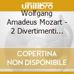 Wolfgang Amadeus Mozart - 2 Divertimenti K. 334 (320B) cd musicale di Wiener Kammer Ensemble