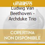 Ludwig Van Beethoven - Archduke Trio cd musicale di Suk Trio