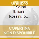 I Solisti Italiani - Rossini: 6 Sonatas For Strings (2 Cd) cd musicale
