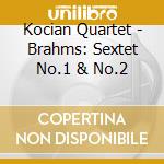 Kocian Quartet - Brahms: Sextet No.1 & No.2 cd
