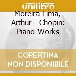 Moreira-Lima, Arthur - Chopin: Piano Works cd