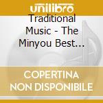 Traditional Music - The Minyou Best Kanto.Koshinetsu.Chubu.Hokuriku.Kinki Hen cd