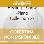 Healing - Snow -Piano Collection 2- cd
