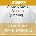 Ancient City / Various (Healing Music) cd